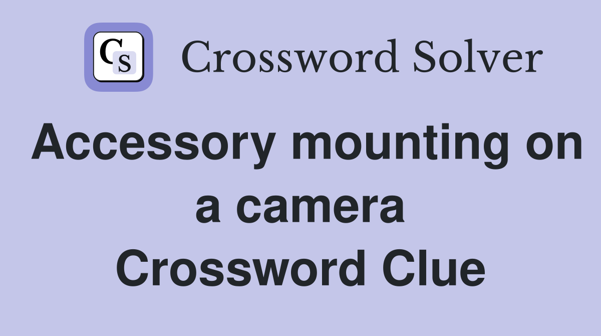 Accessory mounting on a camera Crossword Clue