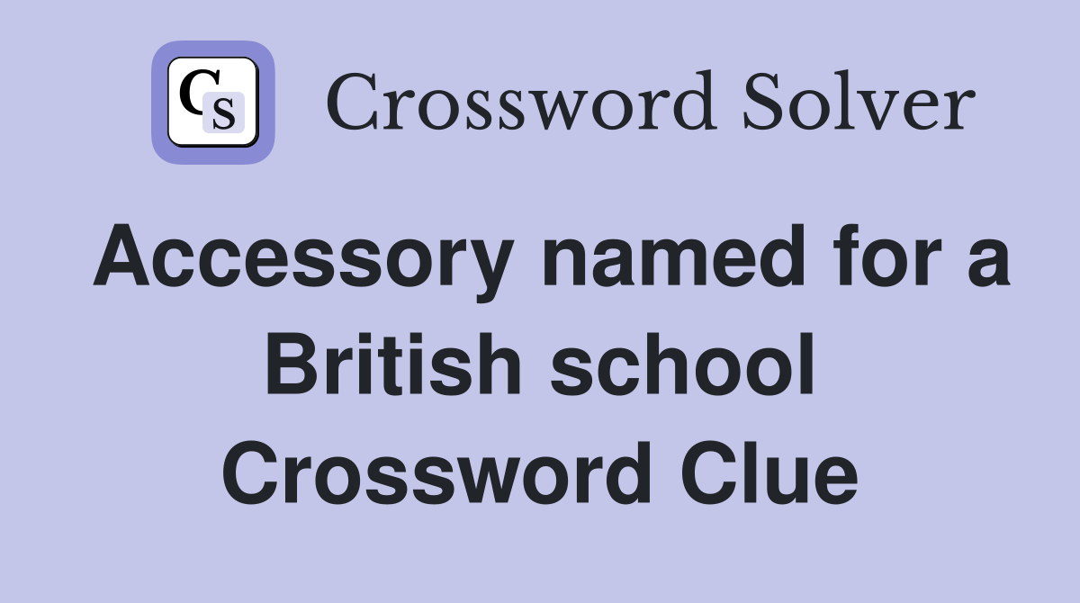 Accessory named for a British school Crossword Clue