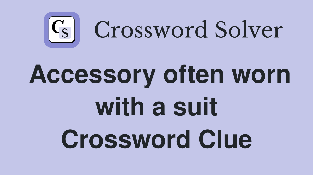 Accessory often worn with a suit Crossword Clue