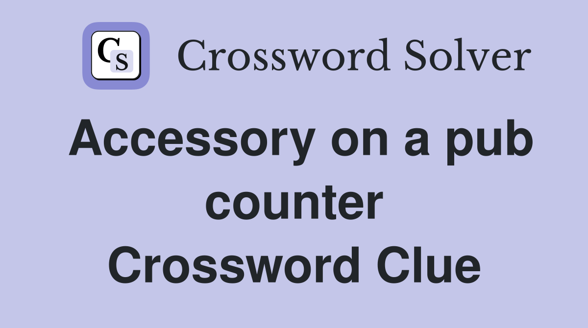 Accessory on a pub counter Crossword Clue