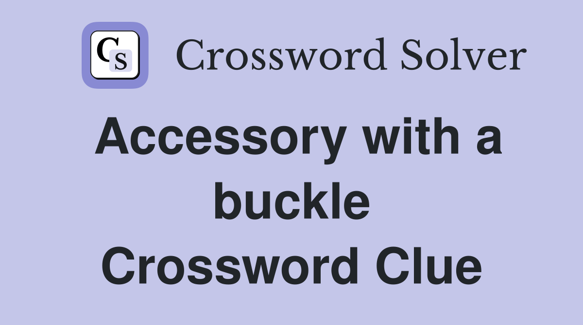Accessory with a buckle Crossword Clue