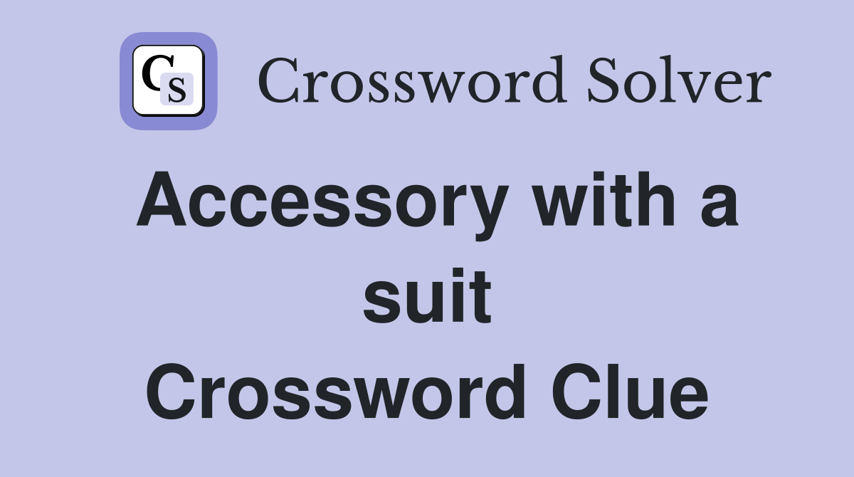 Accessory with a suit Crossword Clue