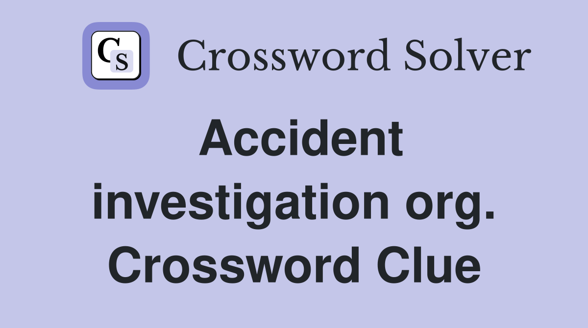 Accident investigation org. Crossword Clue