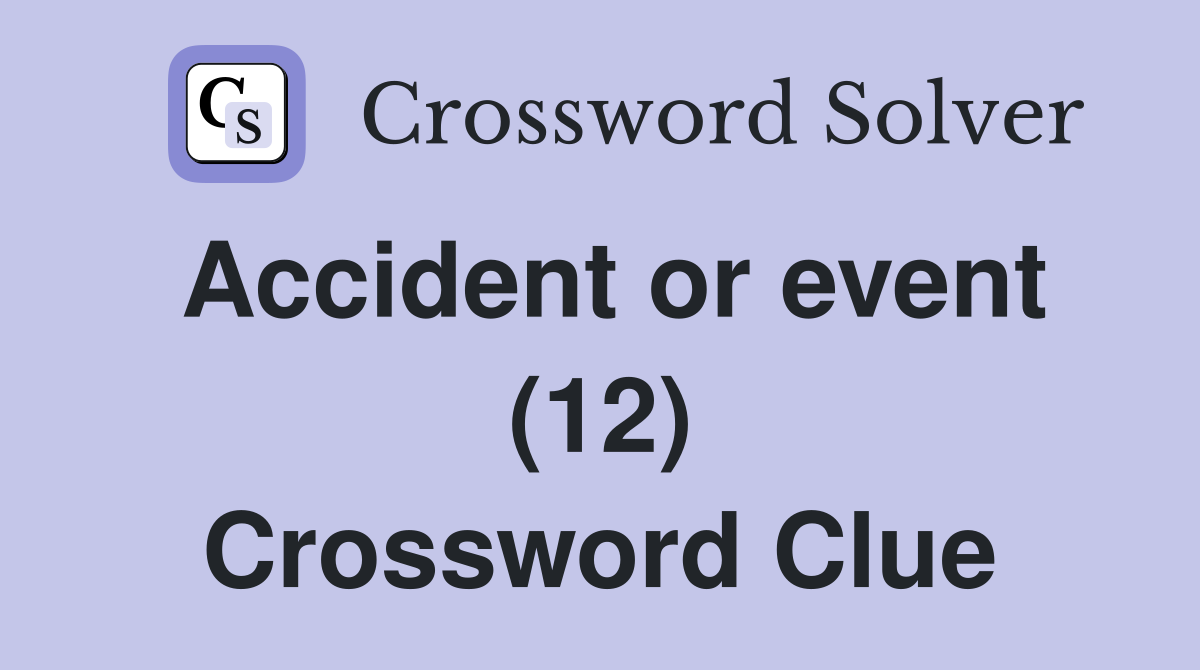Accident or event (12) Crossword Clue