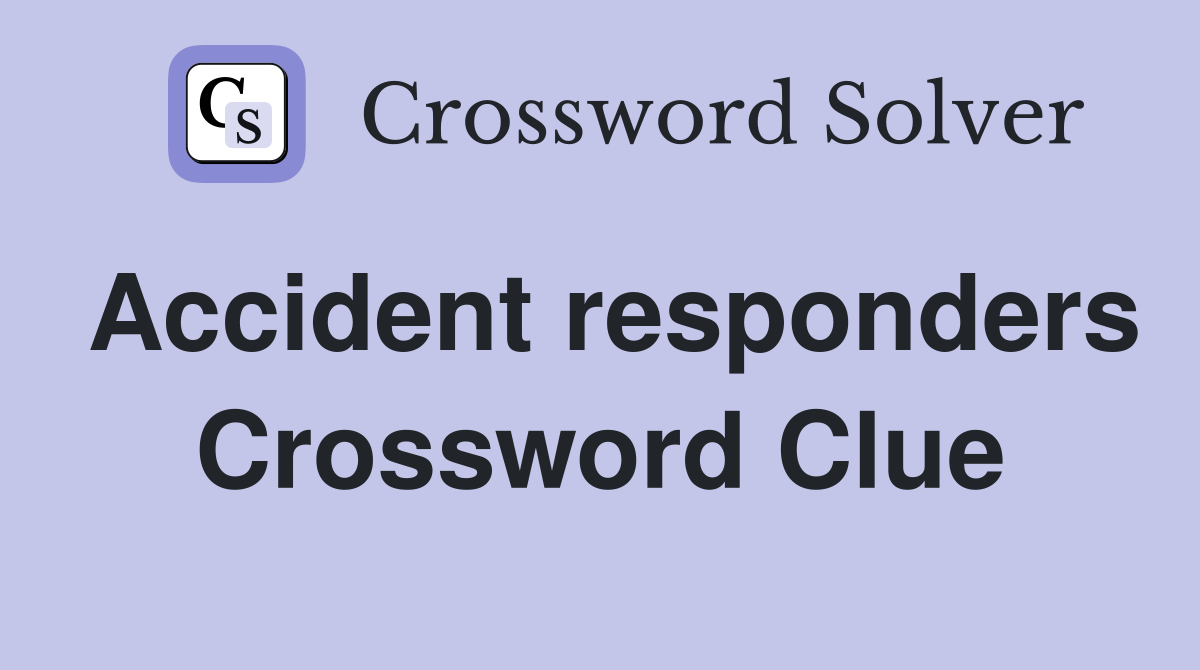 Accident responders Crossword Clue