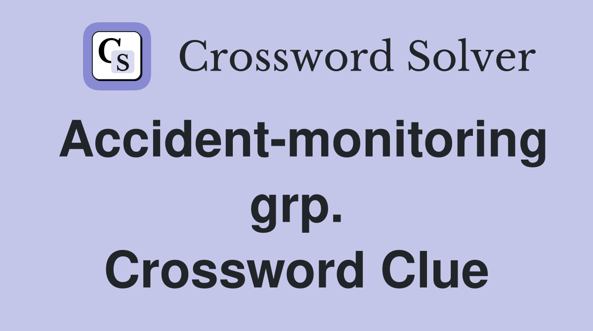 Accident-monitoring grp. Crossword Clue