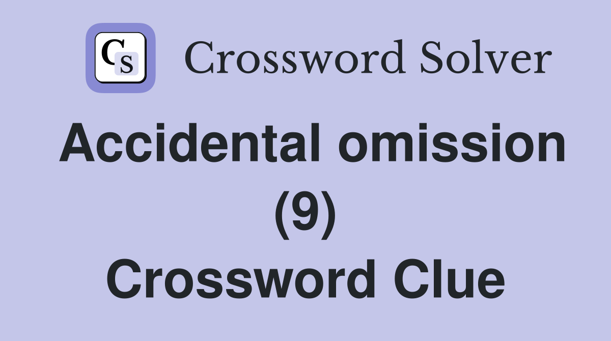 Accidental omission (9) Crossword Clue