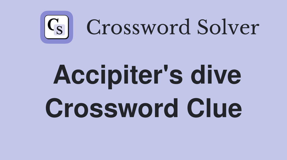 Accipiter's dive Crossword Clue