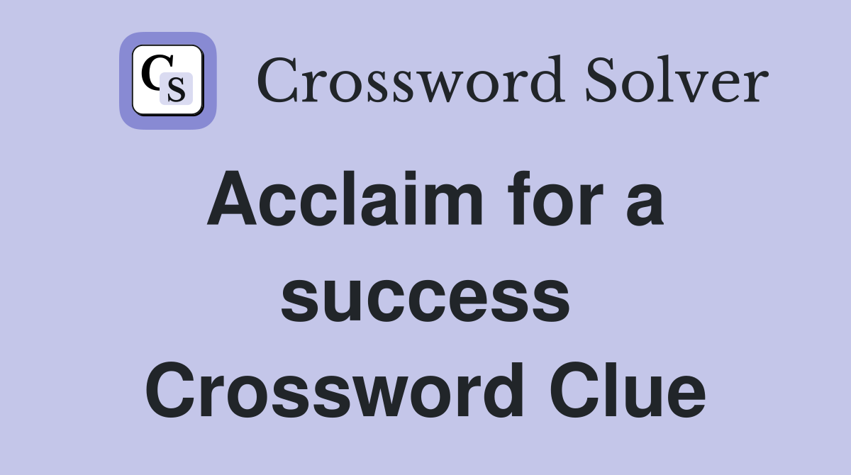 Acclaim for a success Crossword Clue