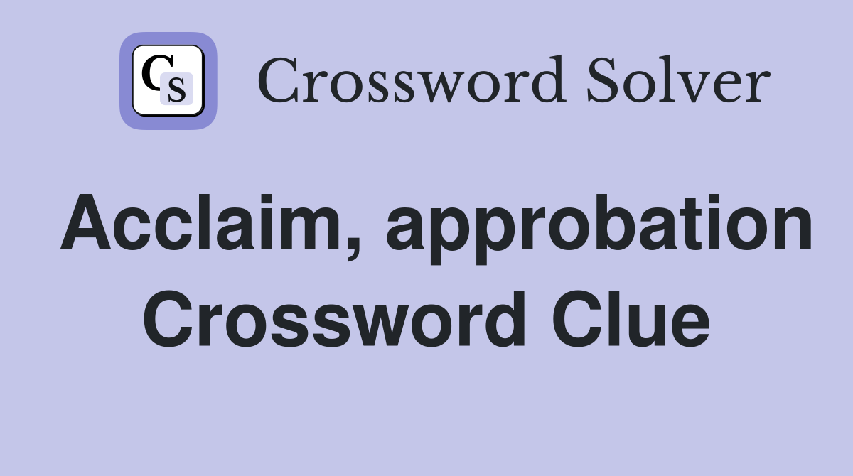 Acclaim, approbation Crossword Clue