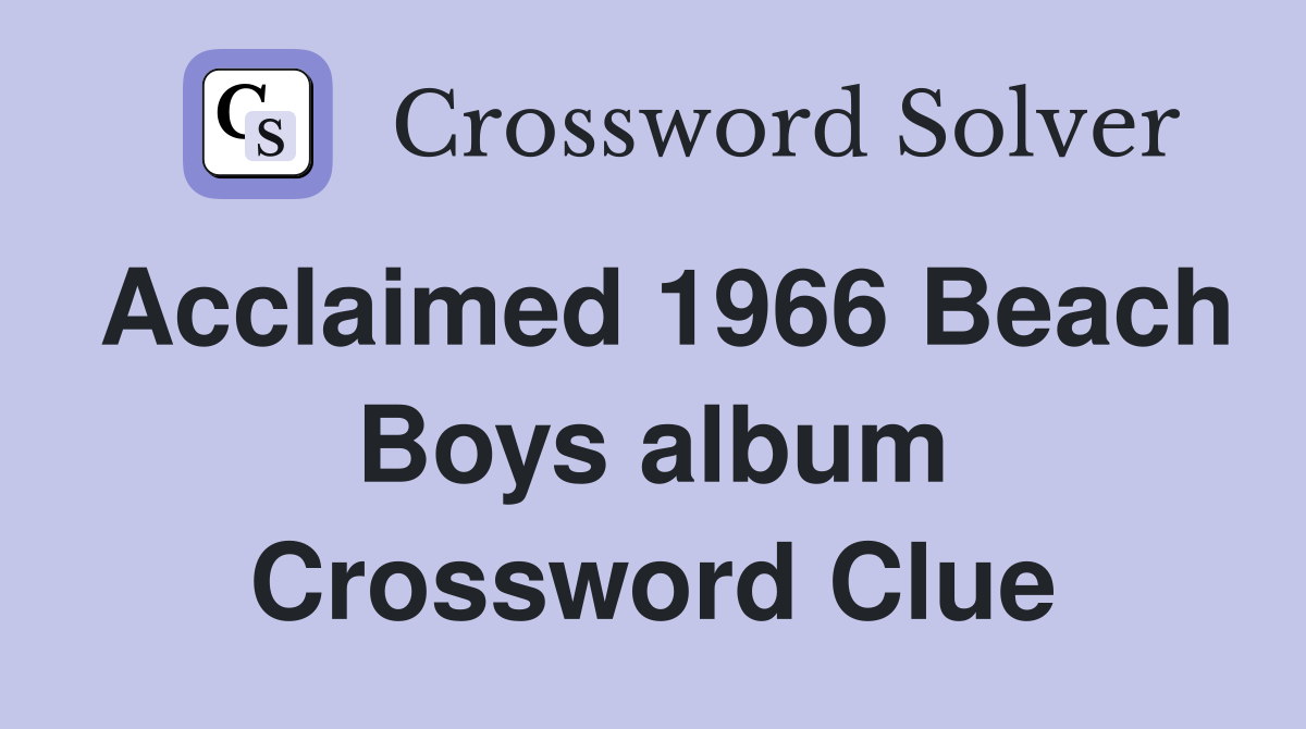 Acclaimed 1966 Beach Boys album Crossword Clue