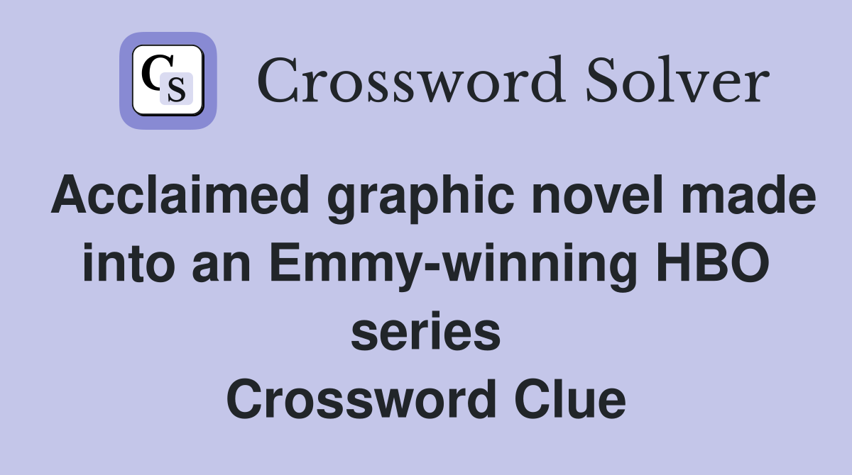 Acclaimed graphic novel made into an Emmy-winning HBO series Crossword Clue