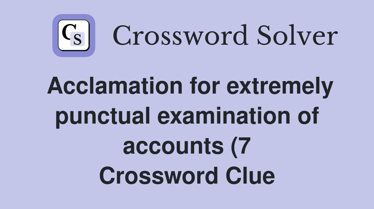 Acclamation for extremely punctual examination of accounts (7 Acclamation for extremely punctual examination of accounts (7