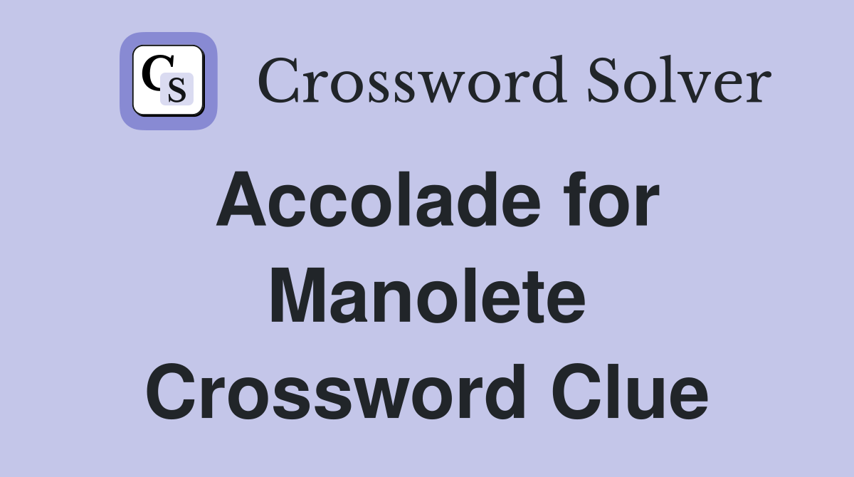 Accolade for Manolete Crossword Clue