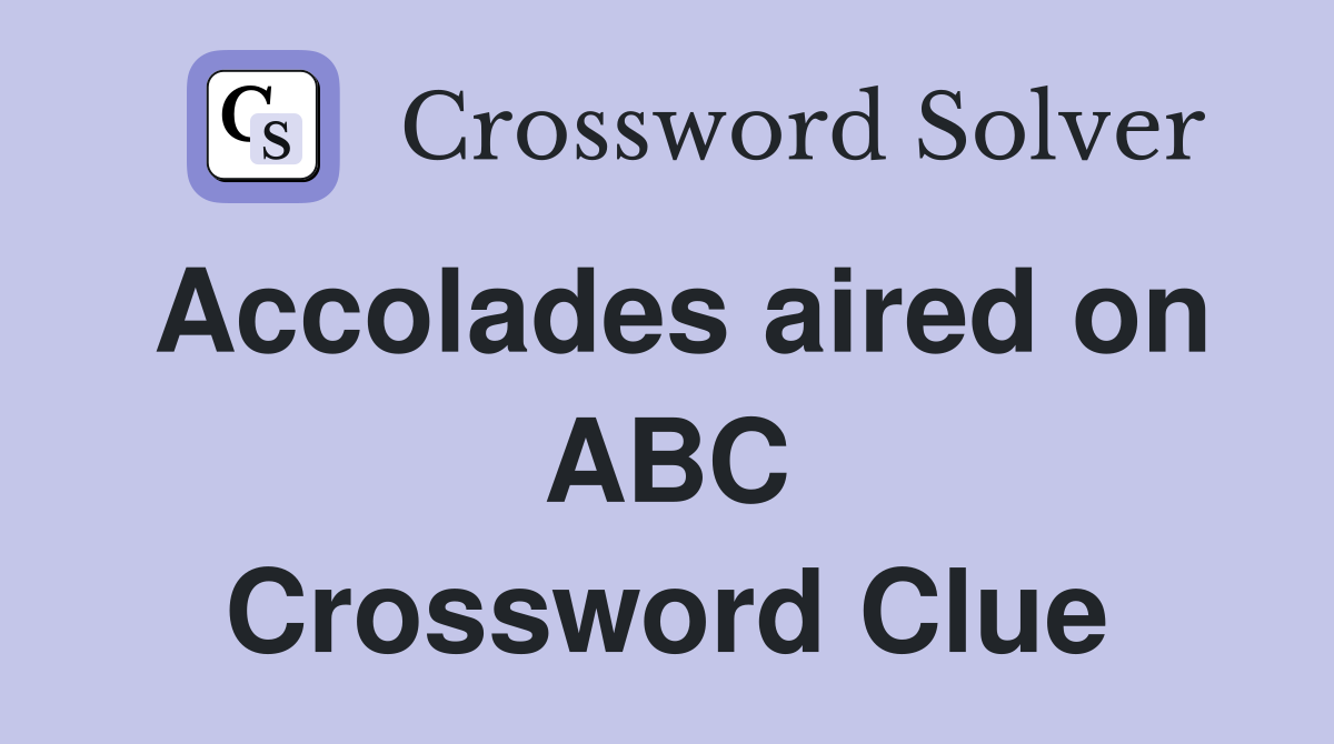 Accolades aired on ABC Crossword Clue