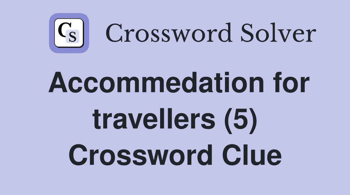 Accommedation for travellers (5) Crossword Clue