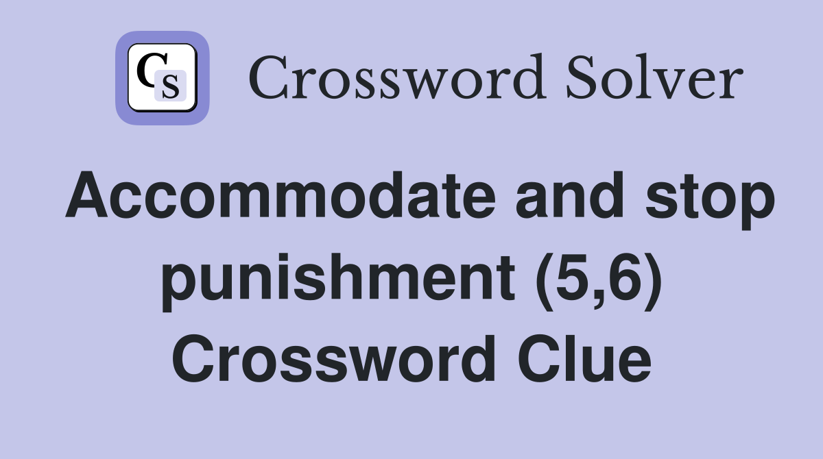 Accommodate and stop punishment (5,6) Crossword Clue