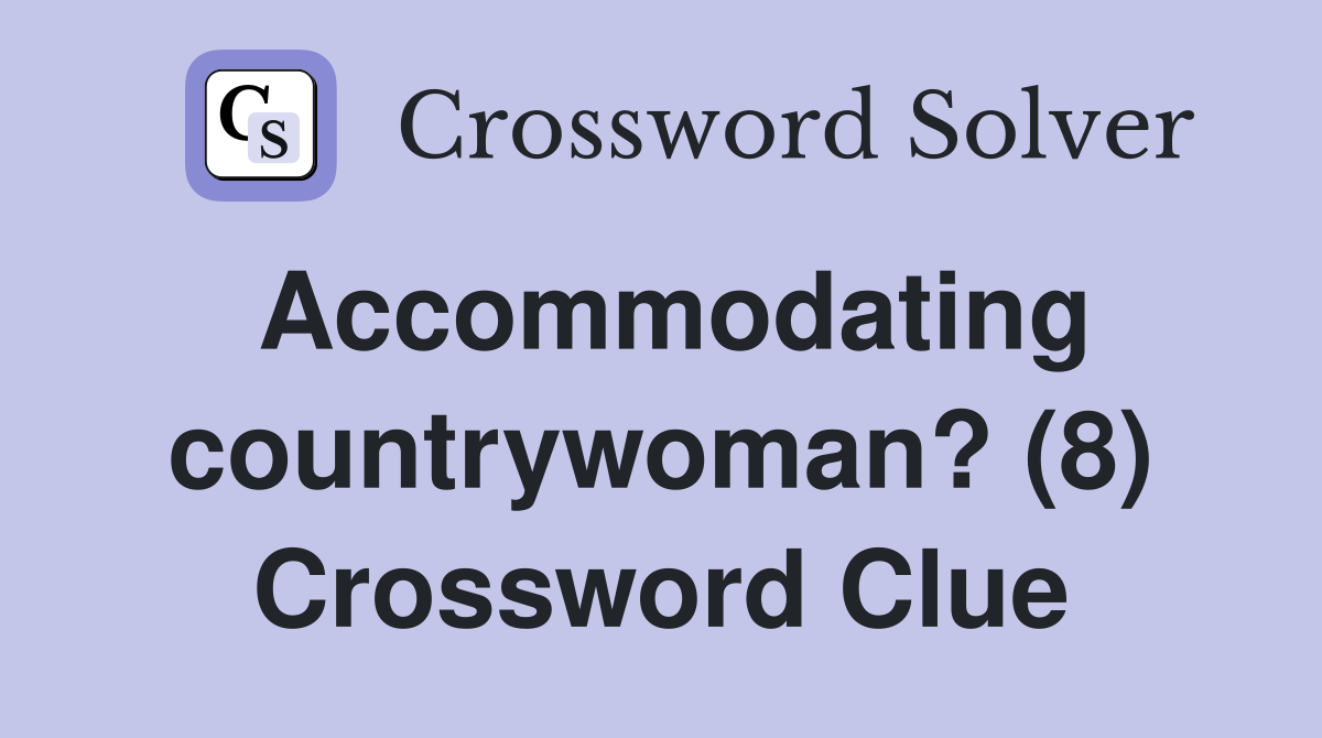 Accommodating countrywoman? (8) Crossword Clue
