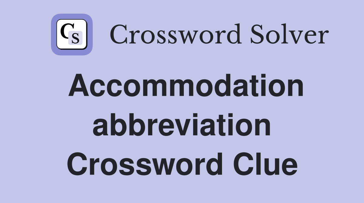 Accommodation abbreviation Crossword Clue