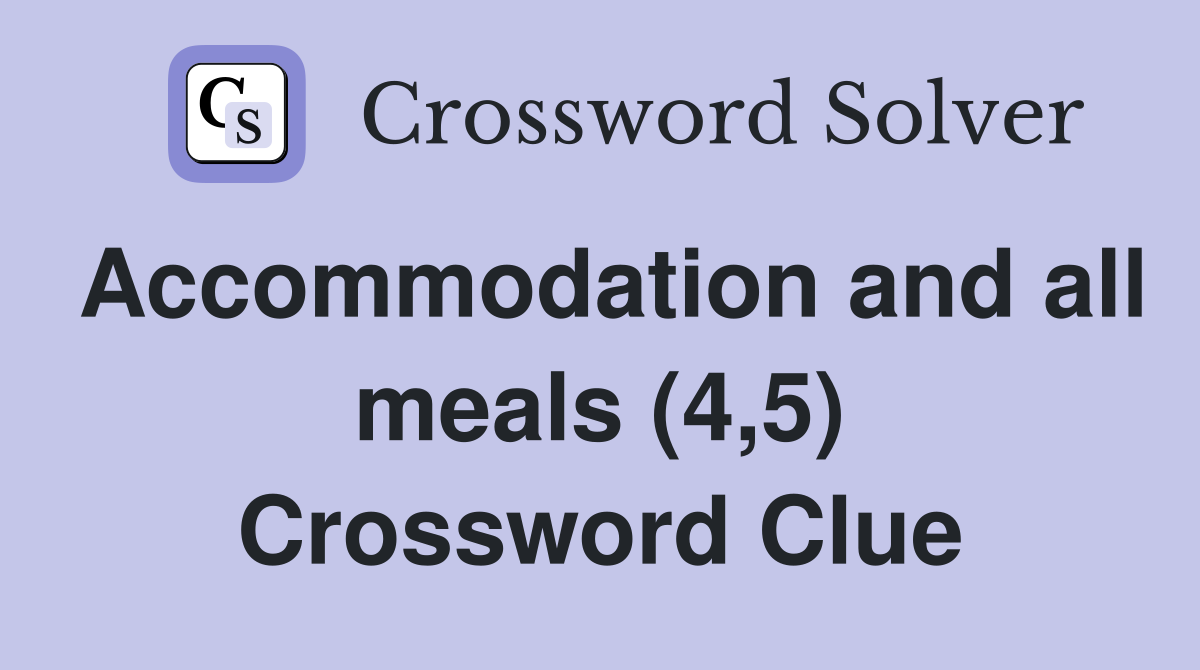 Accommodation and all meals (4,5) Crossword Clue