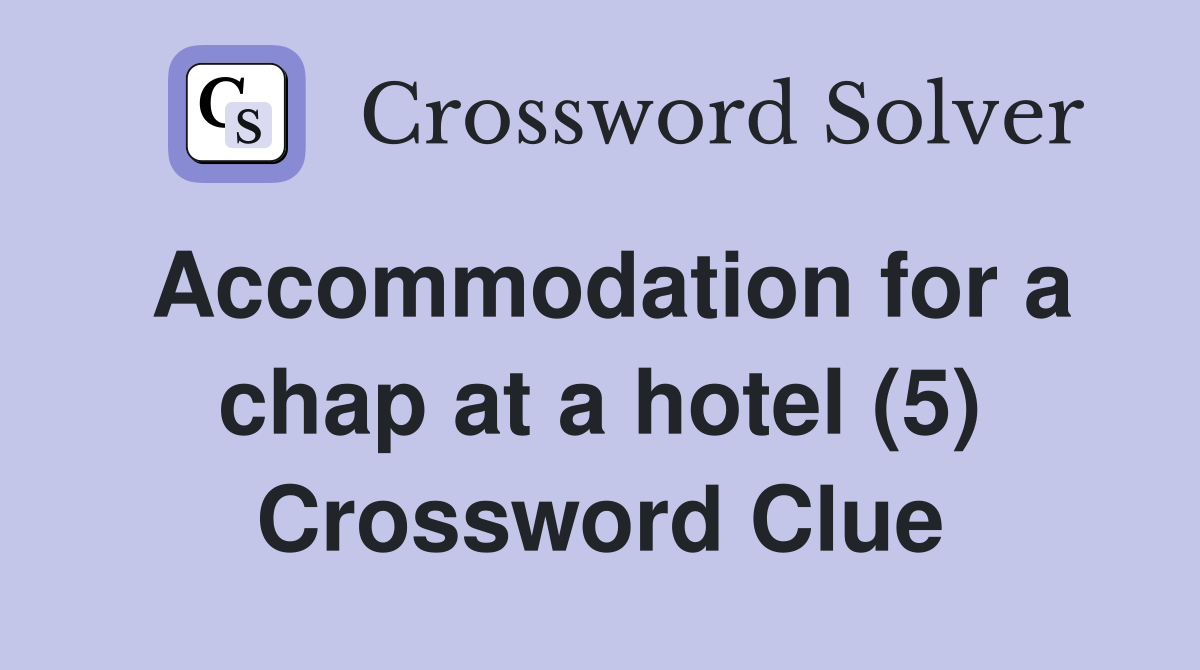 Accommodation for a chap at a hotel (5) Crossword Clue