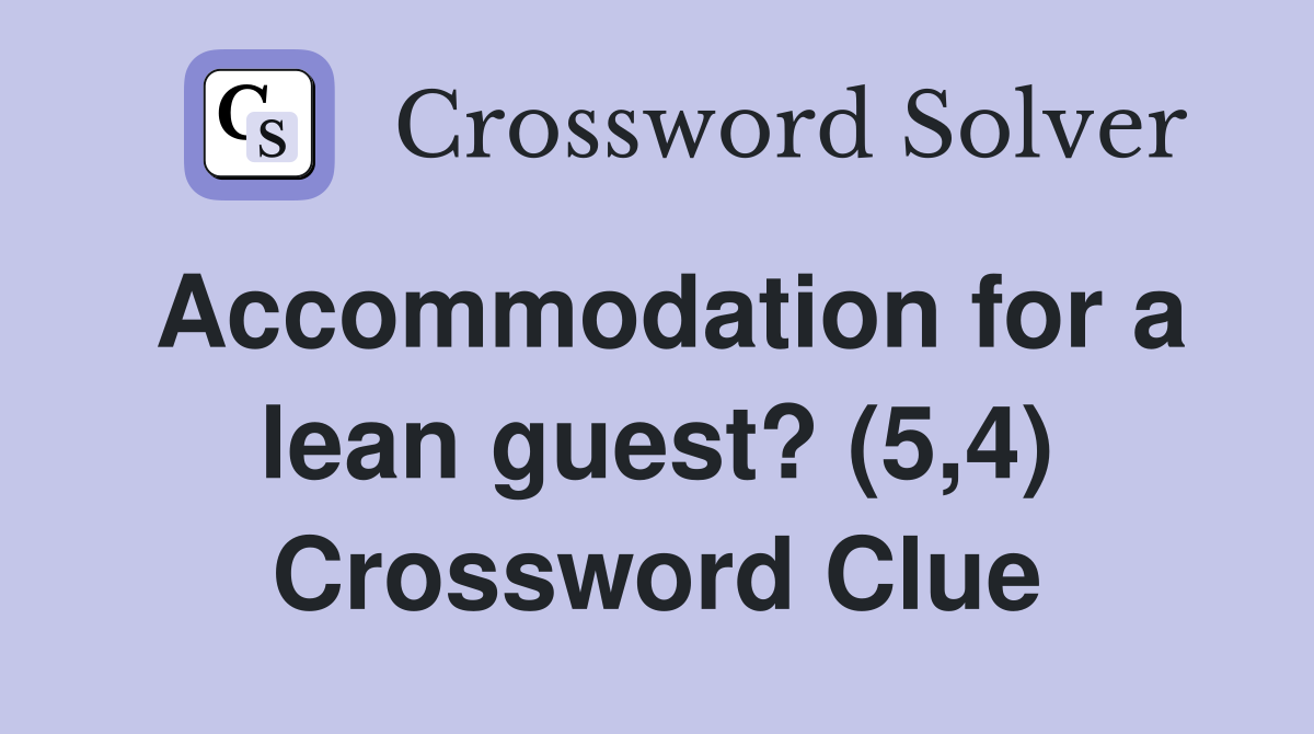 Accommodation for a lean guest? (5,4) Crossword Clue