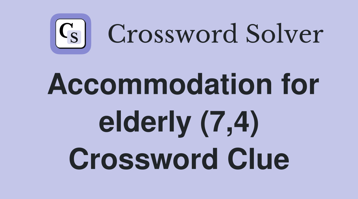 Accommodation for elderly (7,4) Crossword Clue