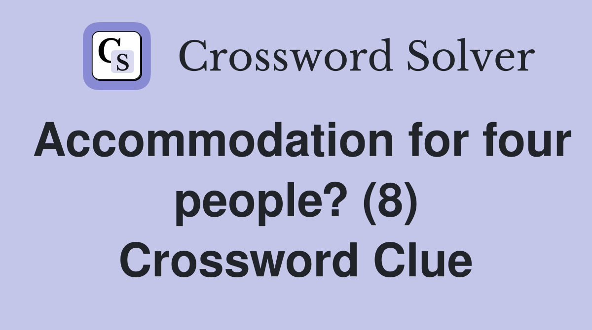 Accommodation for four people? (8) Crossword Clue