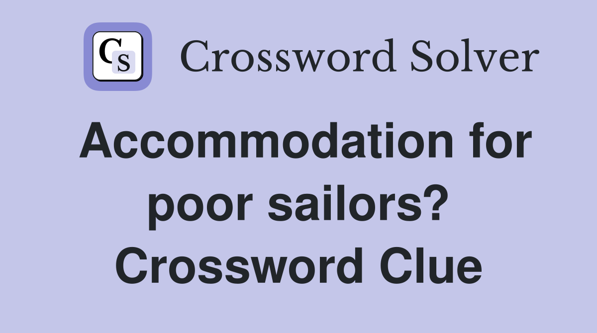 Accommodation for poor sailors? Crossword Clue