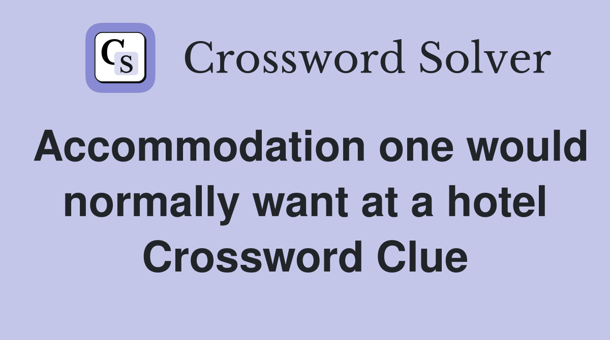 Accommodation one would normally want at a hotel Crossword Clue