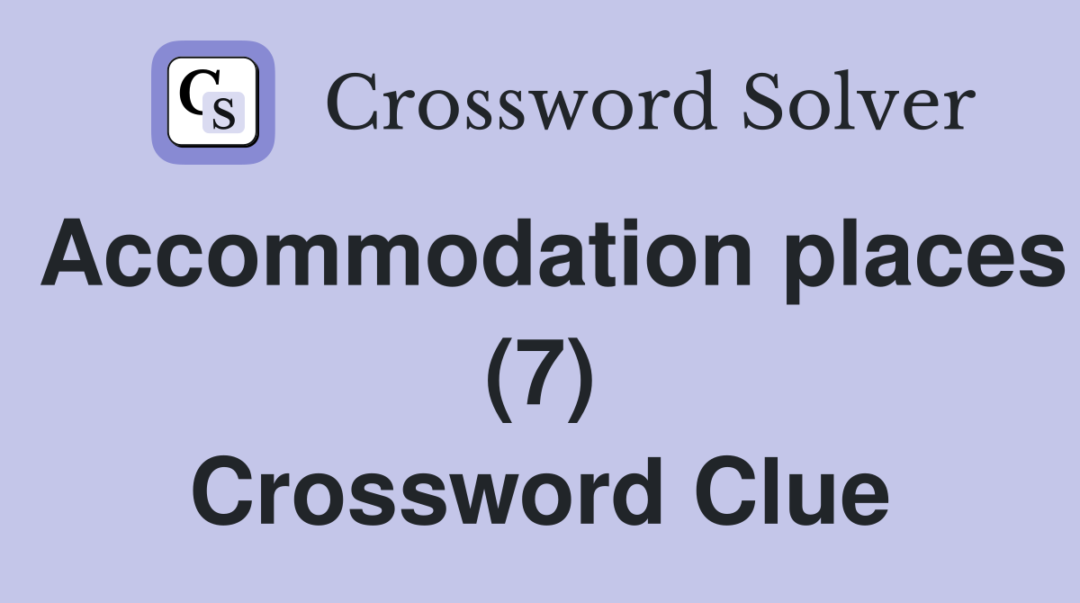 Accommodation places (7) Crossword Clue