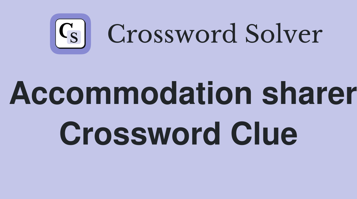 Accommodation sharer Crossword Clue