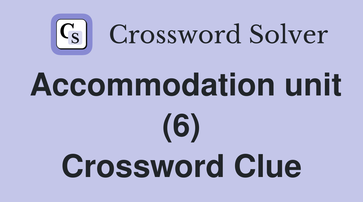 Accommodation unit (6) Crossword Clue