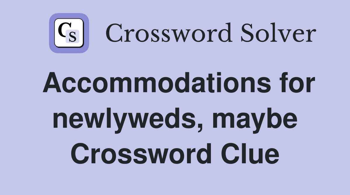Accommodations for newlyweds, maybe Crossword Clue