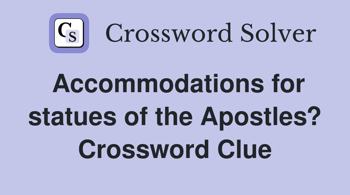 Accommodations for statues of the Apostles? Crossword Clue