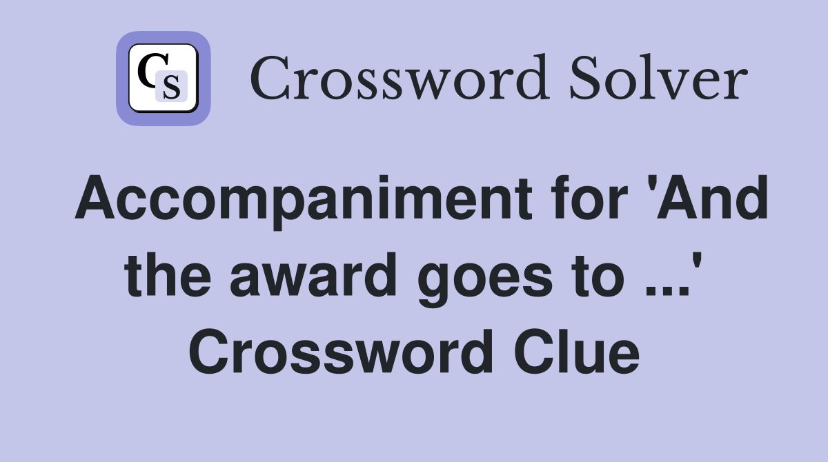 Accompaniment for 'And the award goes to ...' Crossword Clue