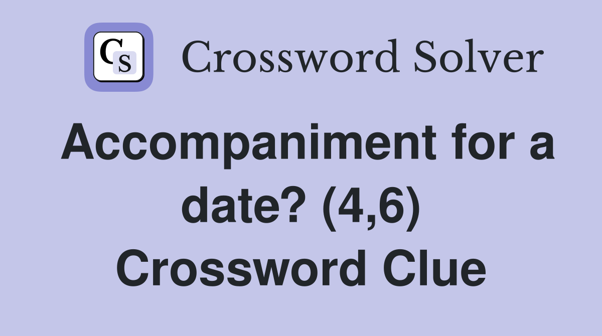 Accompaniment for a date? (4,6) Crossword Clue