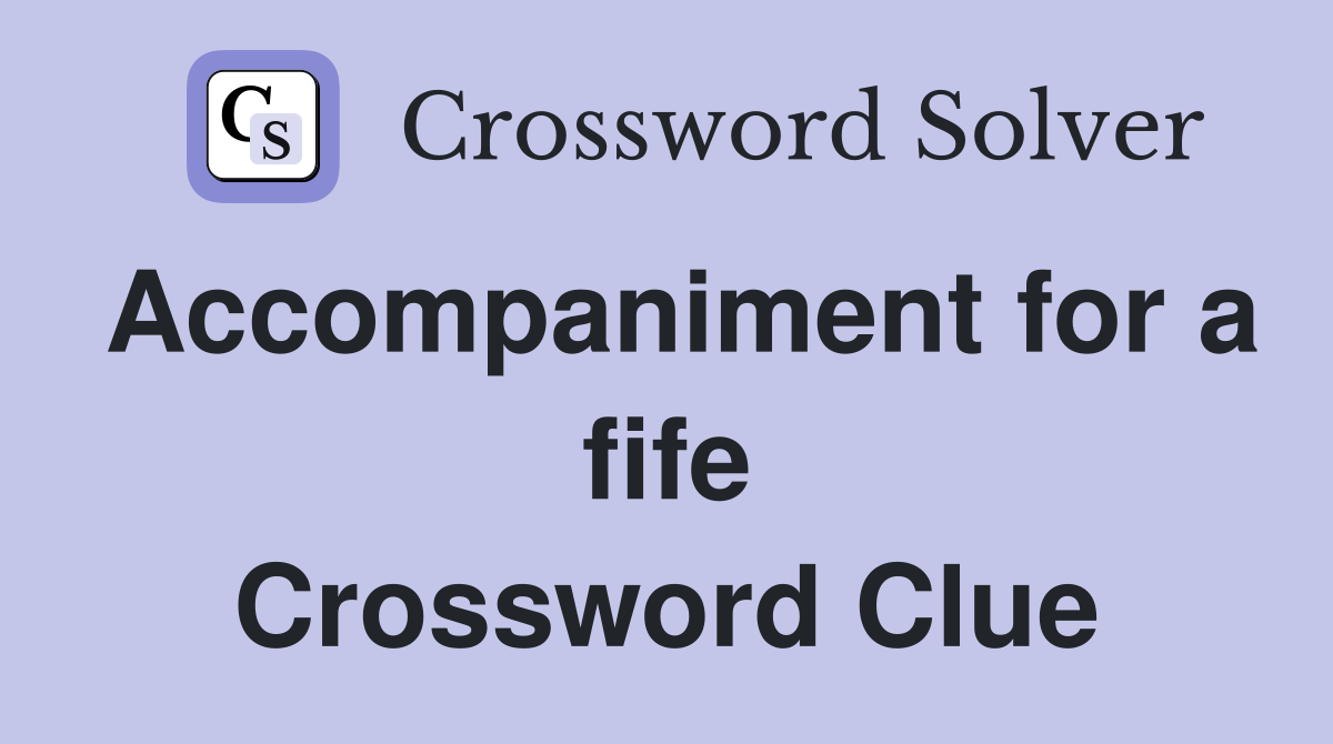 Accompaniment for a fife Crossword Clue
