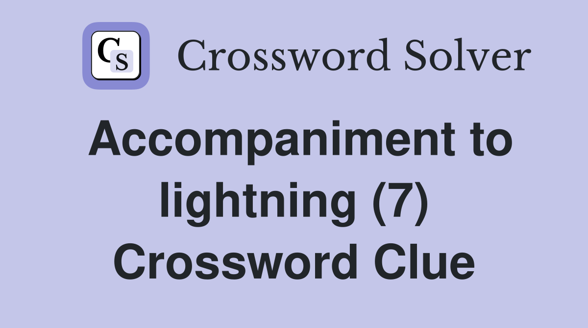 Accompaniment to lightning (7) Crossword Clue