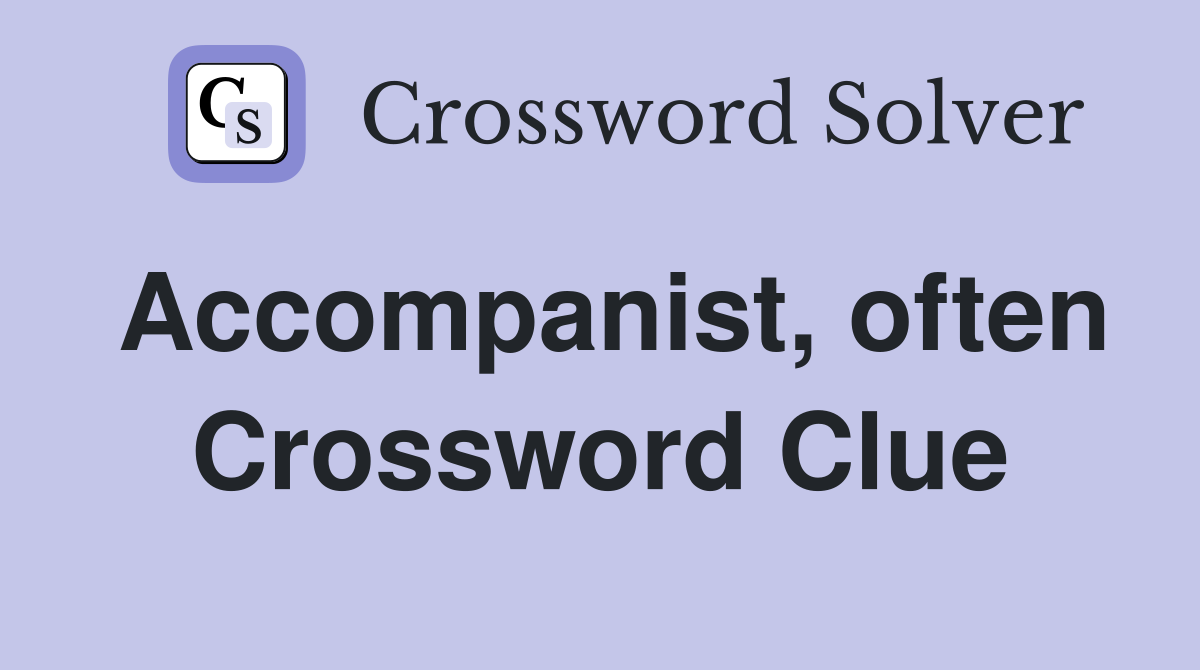 Accompanist, often Crossword Clue