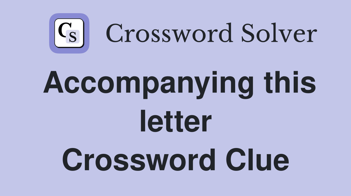 Accompanying this letter Crossword Clue