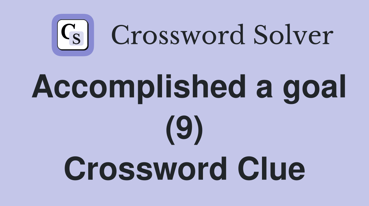 Accomplished a goal (9) Crossword Clue