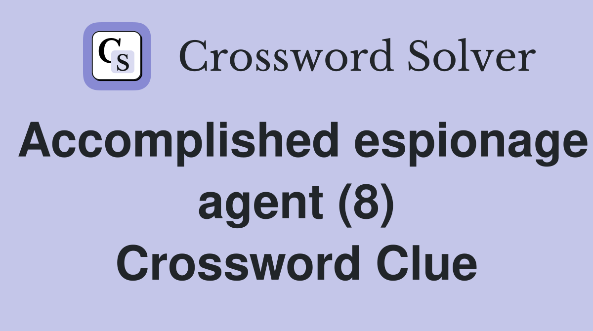 Accomplished espionage agent (8) Crossword Clue