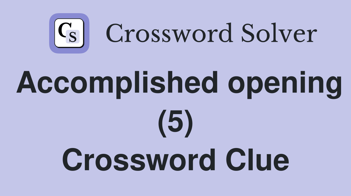 Accomplished opening (5) Crossword Clue