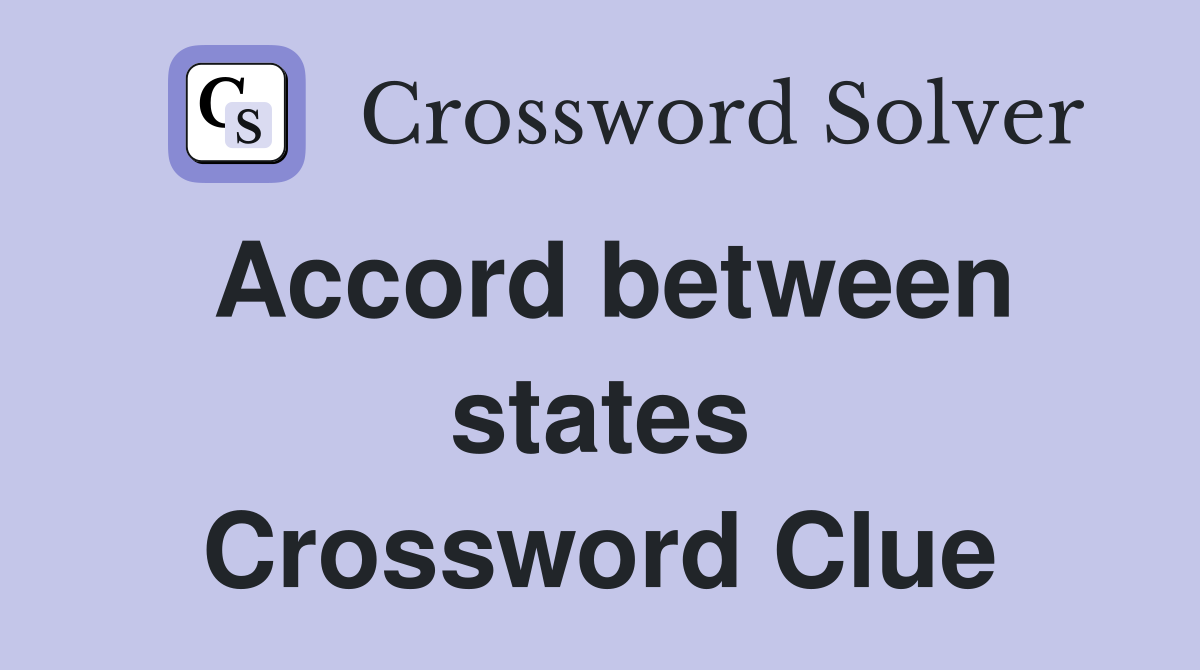 Accord between states Crossword Clue