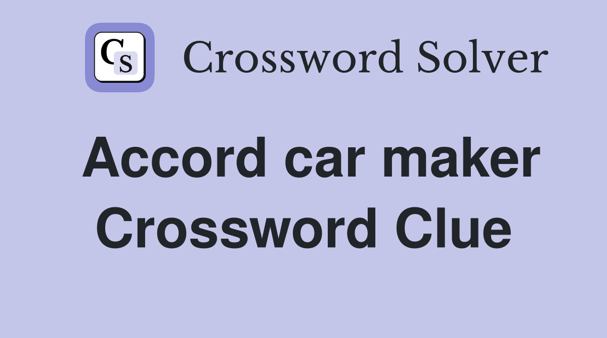 Accord car maker Crossword Clue