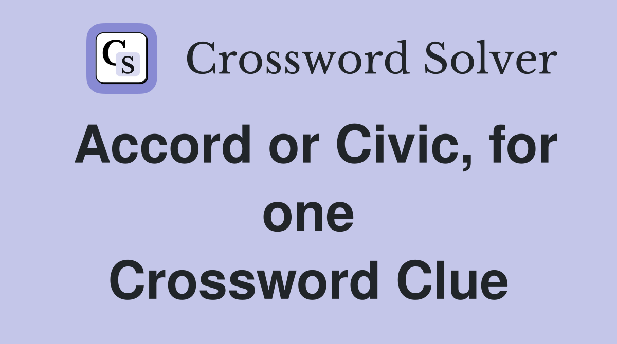 Accord or Civic, for one Crossword Clue