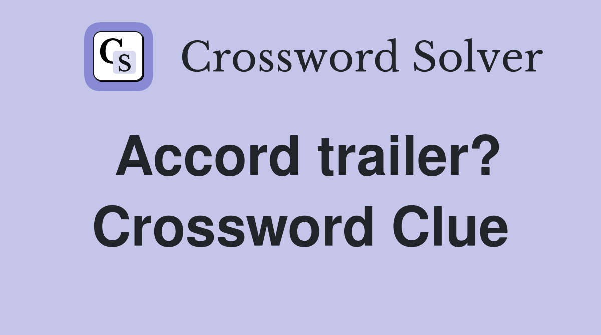 Accord trailer? Crossword Clue
