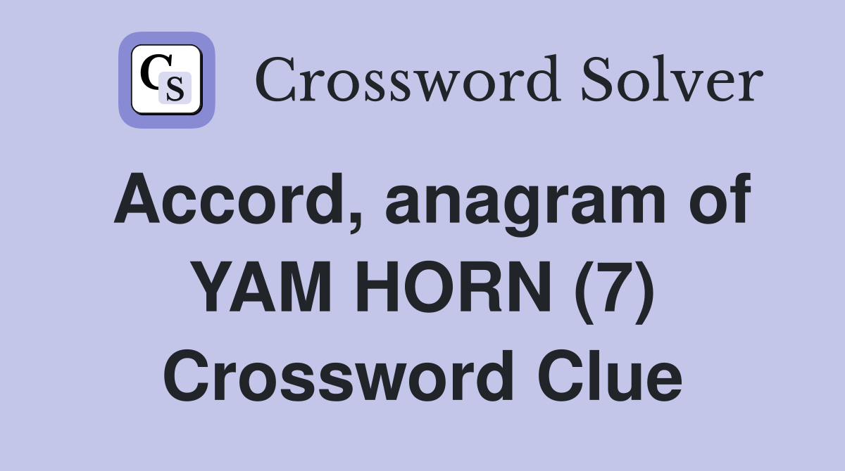 Accord, anagram of YAM HORN (7) Crossword Clue