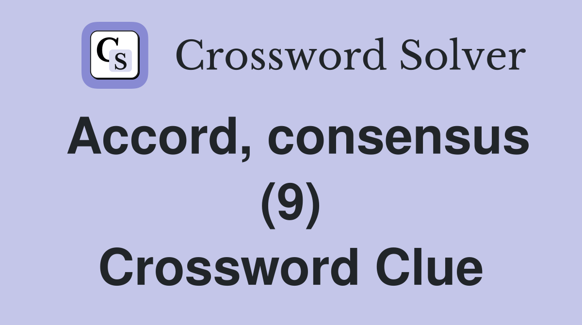 Accord, consensus (9) Crossword Clue